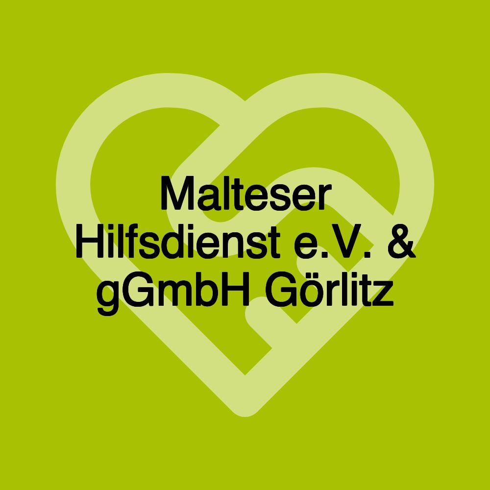 Malteser Hilfsdienst e.V. & gGmbH Görlitz