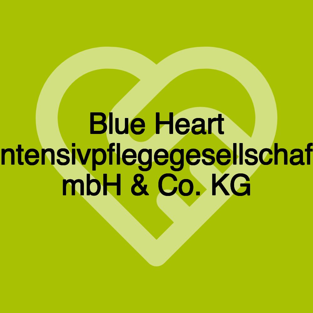 Blue Heart Intensivpflegegesellschaft mbH & Co. KG