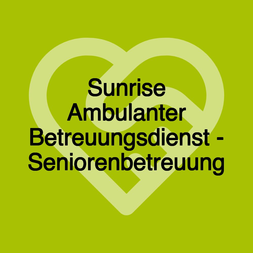 Sunrise Ambulanter Betreuungsdienst - Seniorenbetreuung