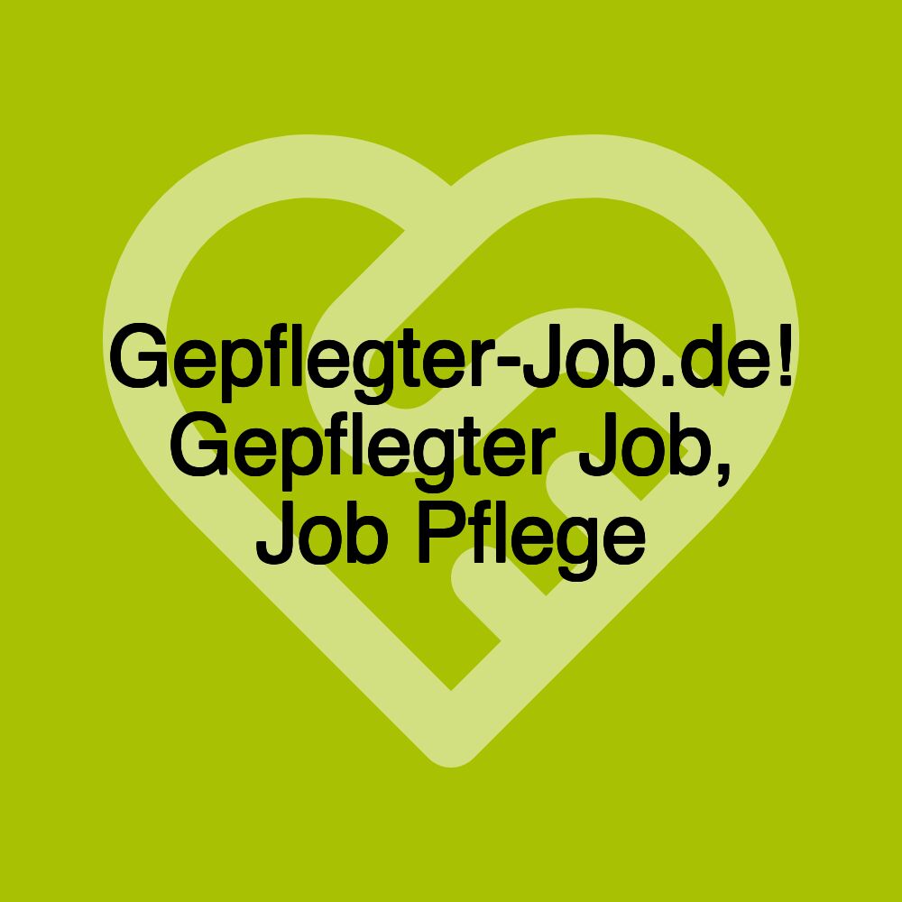 Gepflegter-Job.de! Gepflegter Job, Job Pflege