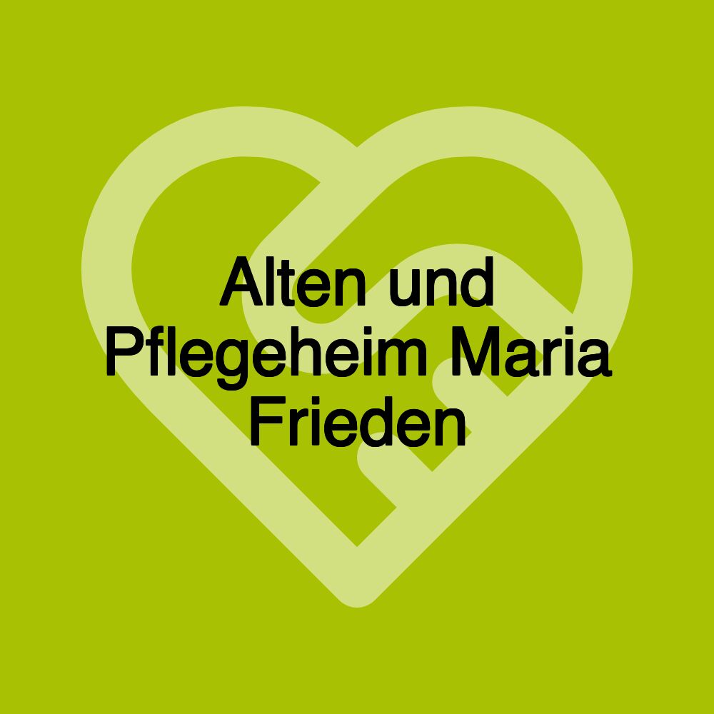 Alten und Pflegeheim Maria Frieden