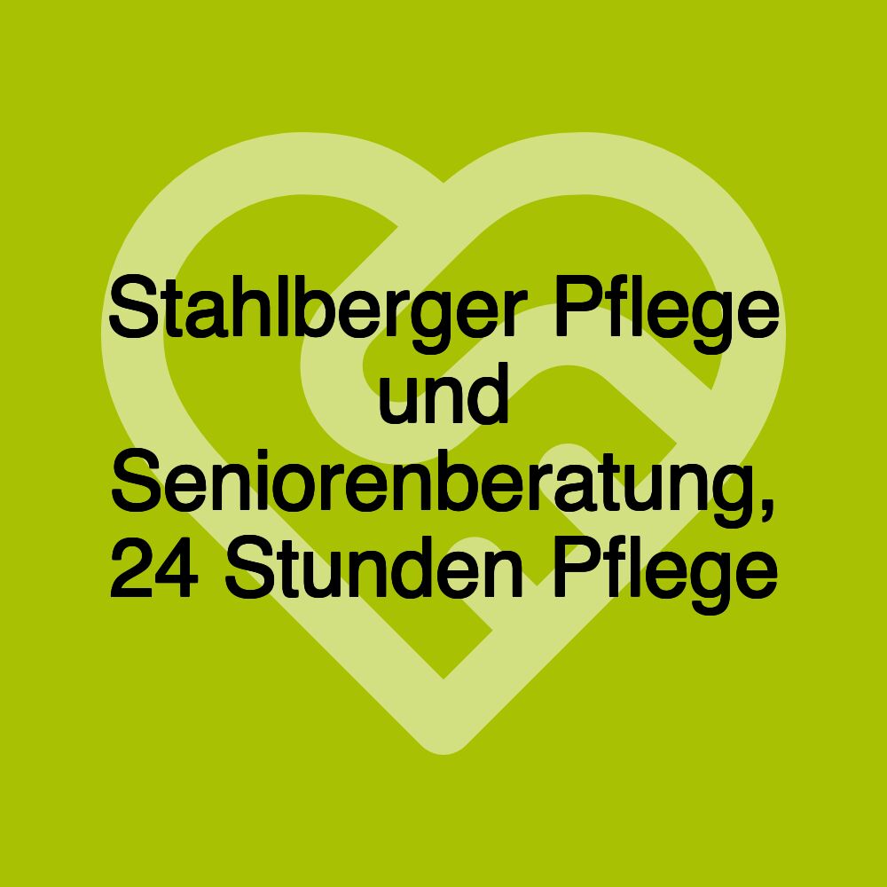 Stahlberger Pflege und Seniorenberatung, 24 Stunden Pflege