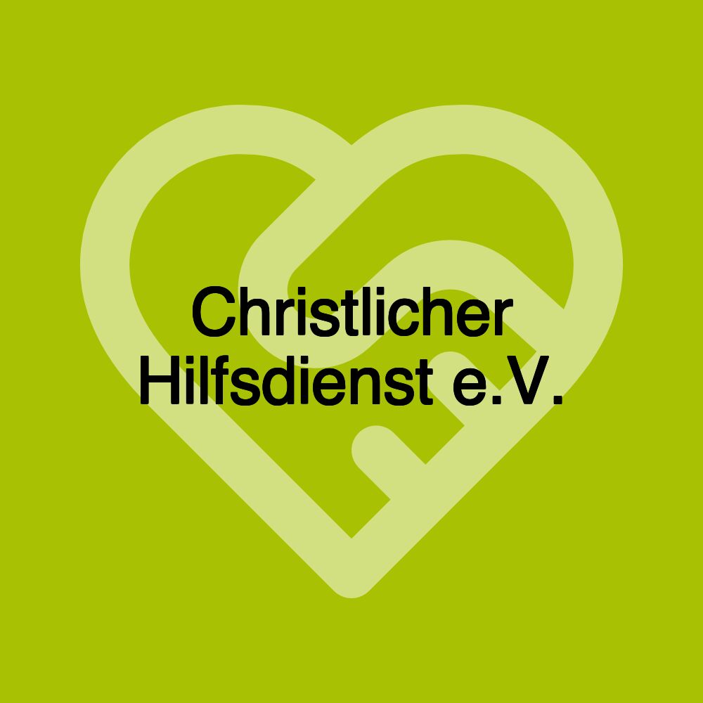 Christlicher Hilfsdienst e.V.