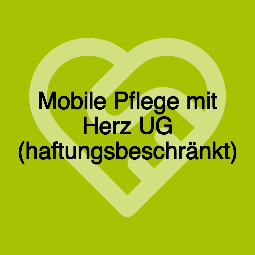 Mobile Pflege mit Herz UG (haftungsbeschränkt)