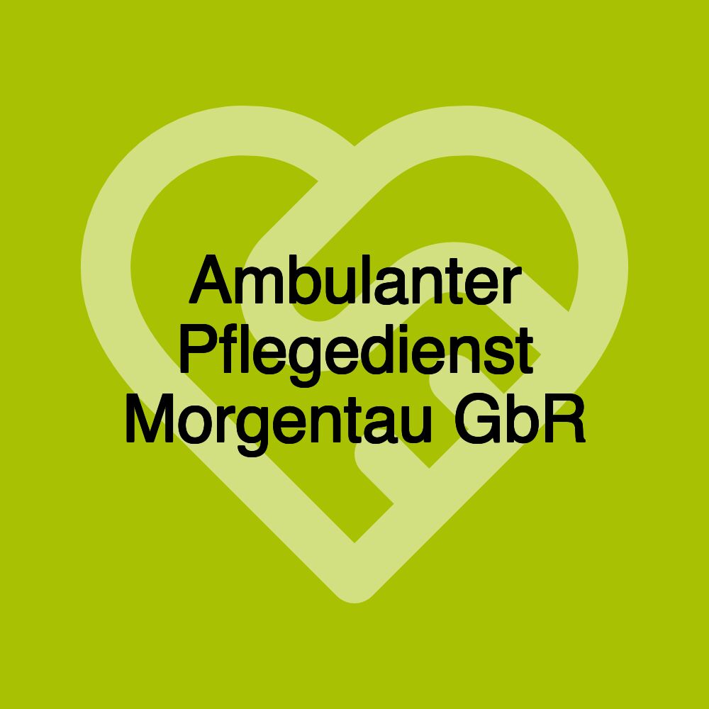 Ambulanter Pflegedienst Morgentau GbR