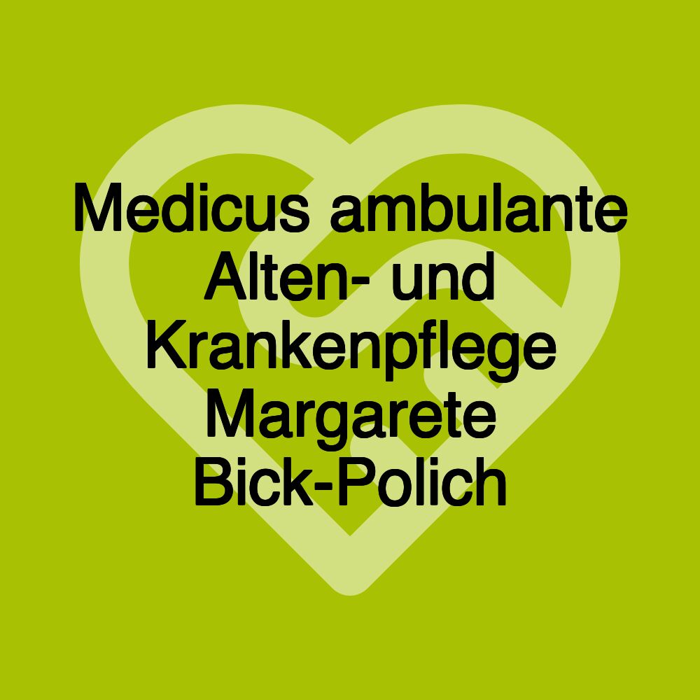 Medicus ambulante Alten- und Krankenpflege Margarete Bick-Polich