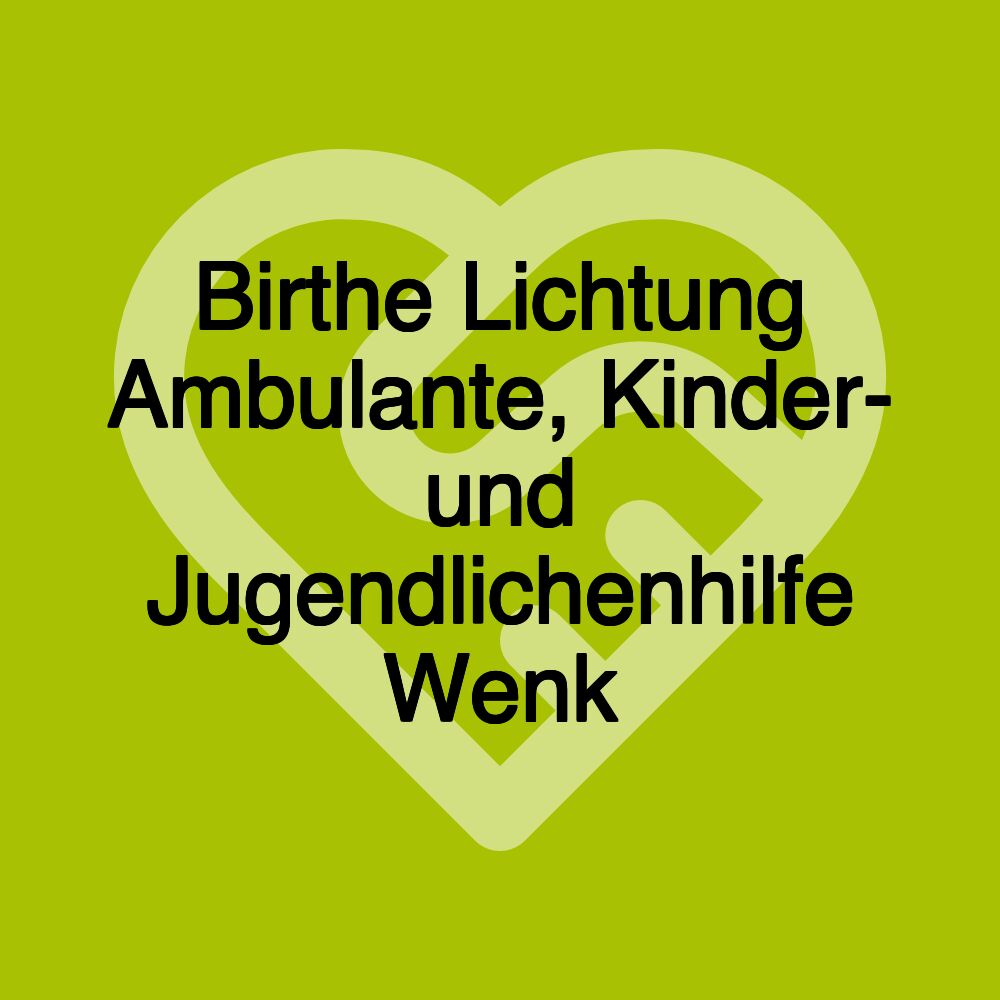 Birthe Lichtung Ambulante, Kinder- und Jugendlichenhilfe Wenk