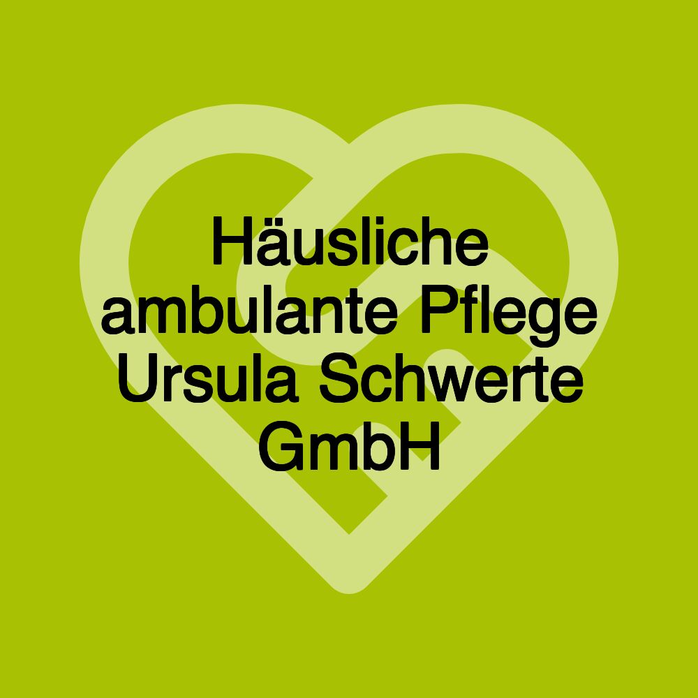 Häusliche ambulante Pflege Ursula Schwerte GmbH