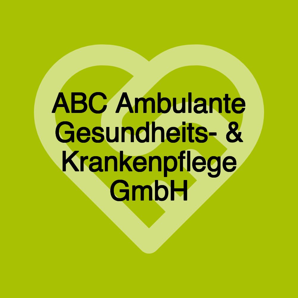 ABC Ambulante Gesundheits- & Krankenpflege GmbH