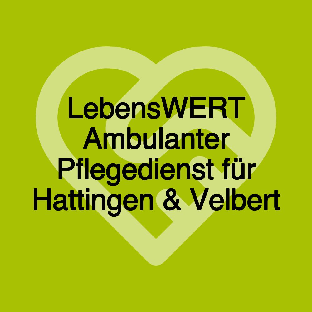 LebensWERT Ambulanter Pflegedienst für Hattingen & Velbert