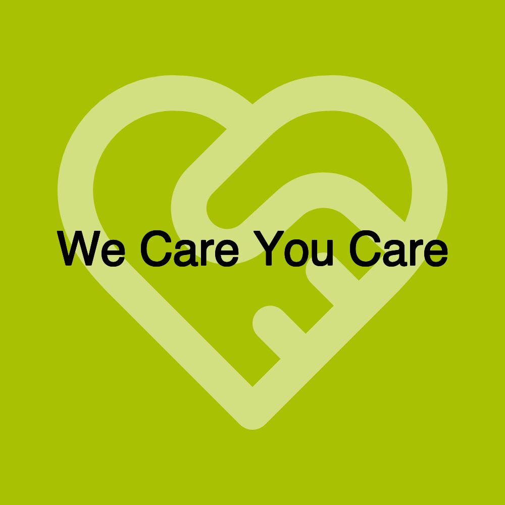 We Care You Care