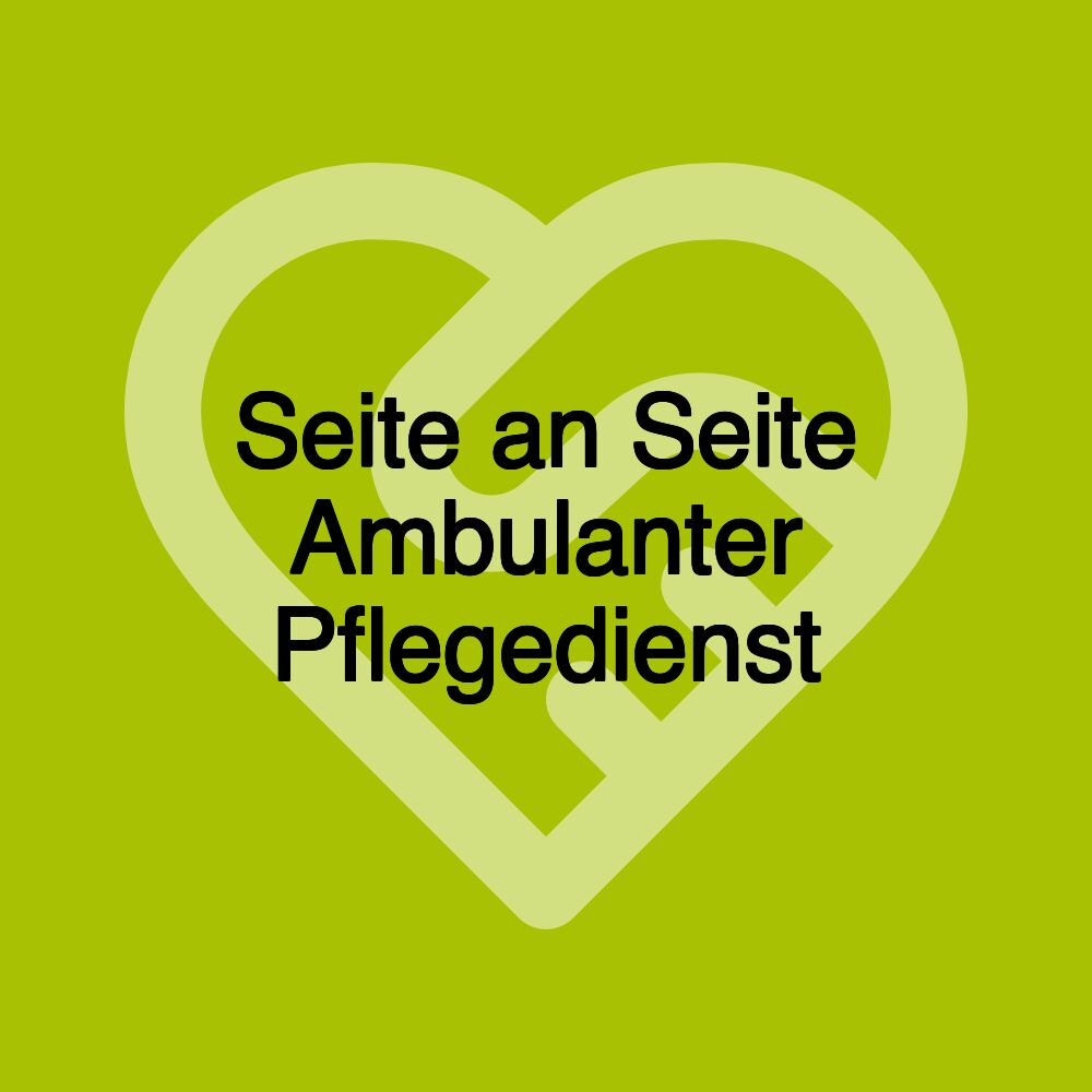 Seite an Seite Ambulanter Pflegedienst