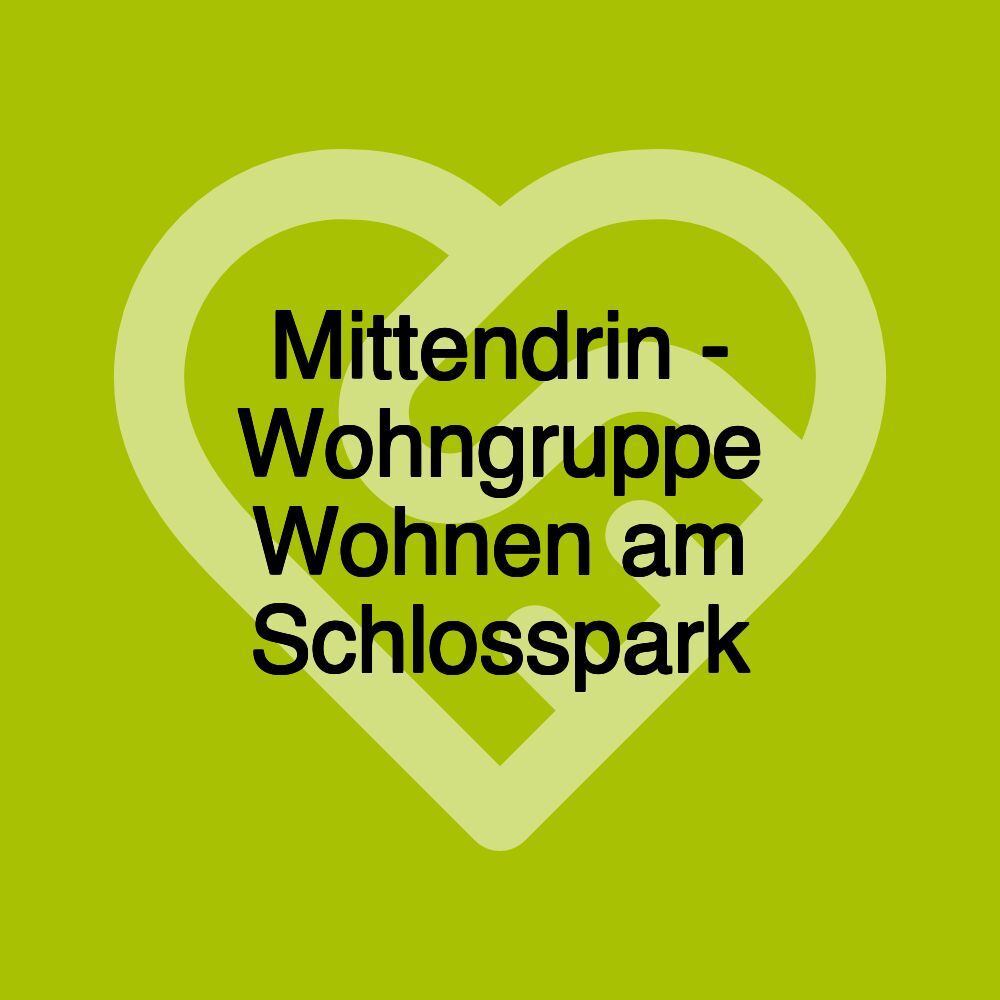 Mittendrin - Wohngruppe Wohnen am Schlosspark