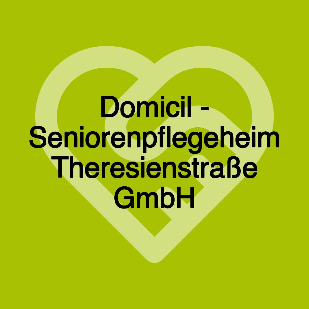 Domicil - Seniorenpflegeheim Theresienstraße GmbH