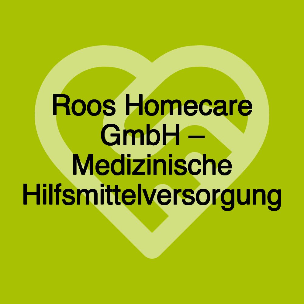 Roos Homecare GmbH – Medizinische Hilfsmittelversorgung