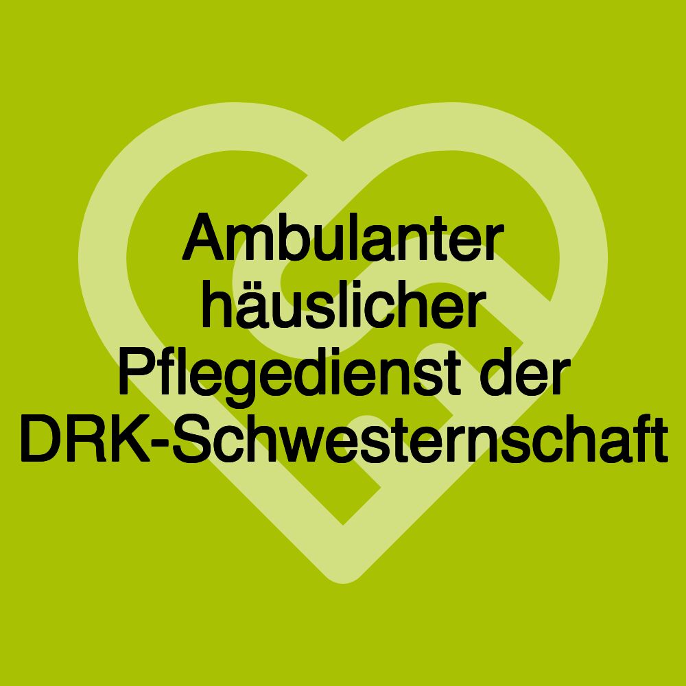 Ambulanter häuslicher Pflegedienst der DRK-Schwesternschaft