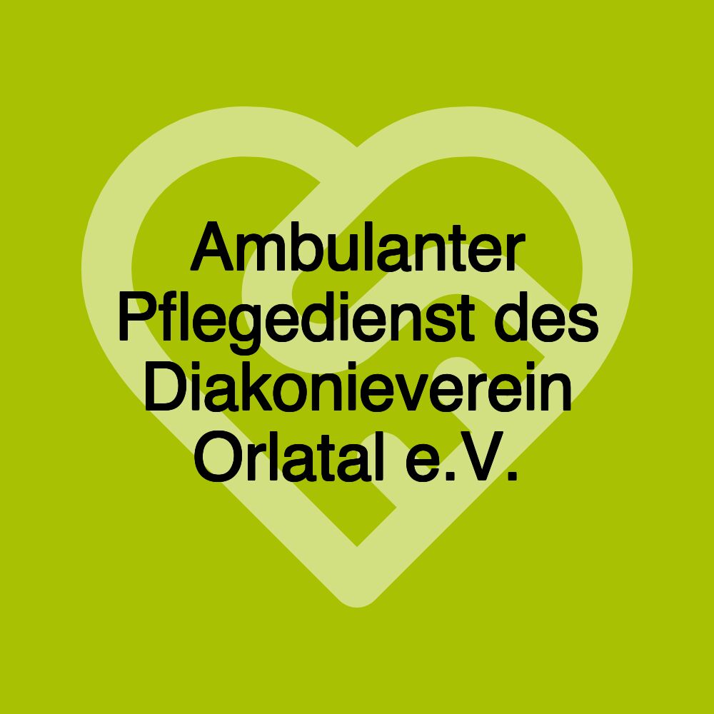 Ambulanter Pflegedienst des Diakonieverein Orlatal e.V.