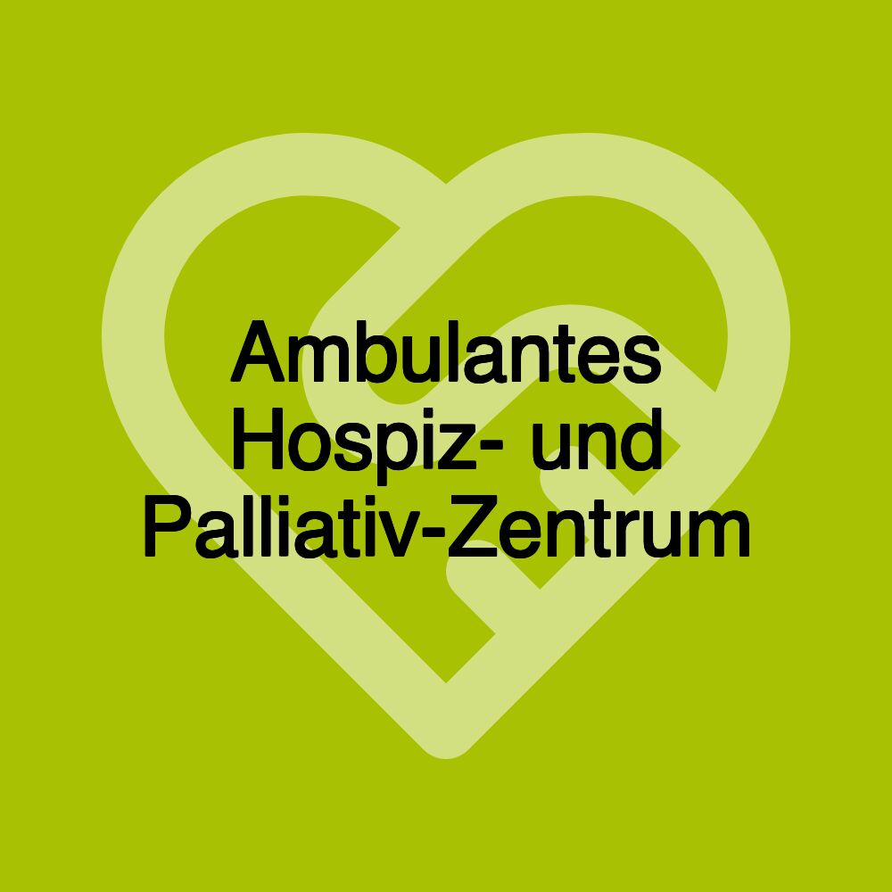 Ambulantes Hospiz- und Palliativ-Zentrum