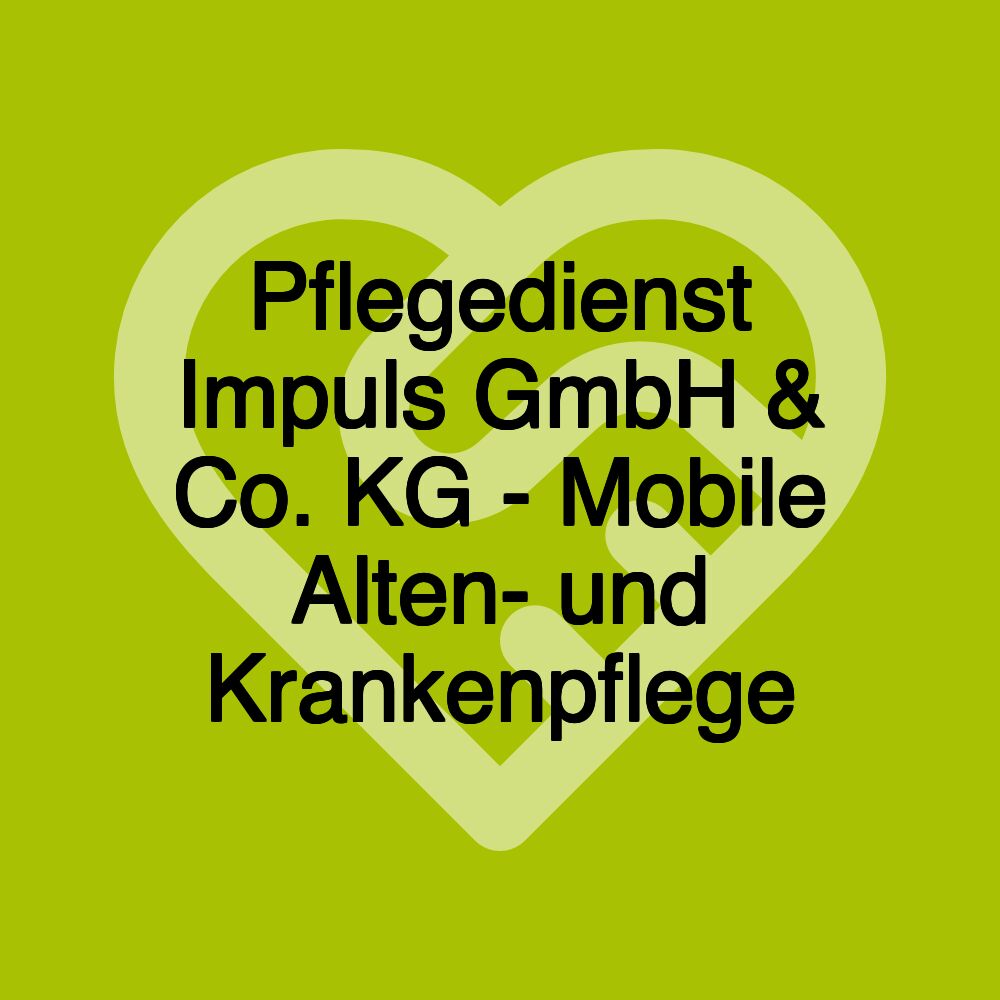 Pflegedienst Impuls GmbH & Co. KG - Mobile Alten- und Krankenpflege