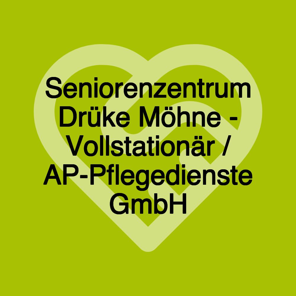 Seniorenzentrum Drüke Möhne - Vollstationär / AP-Pflegedienste GmbH