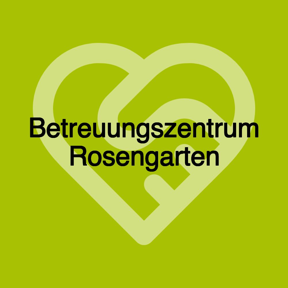 Betreuungszentrum Rosengarten