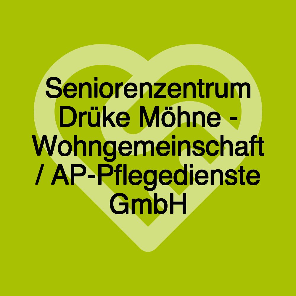 Seniorenzentrum Drüke Möhne - Wohngemeinschaft / AP-Pflegedienste GmbH