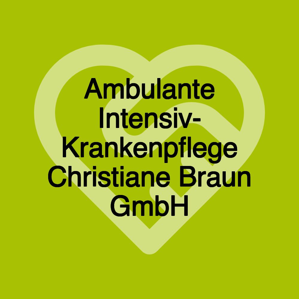 Ambulante Intensiv- Krankenpflege Christiane Braun GmbH