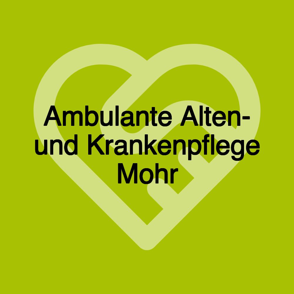 Ambulante Alten- und Krankenpflege Mohr