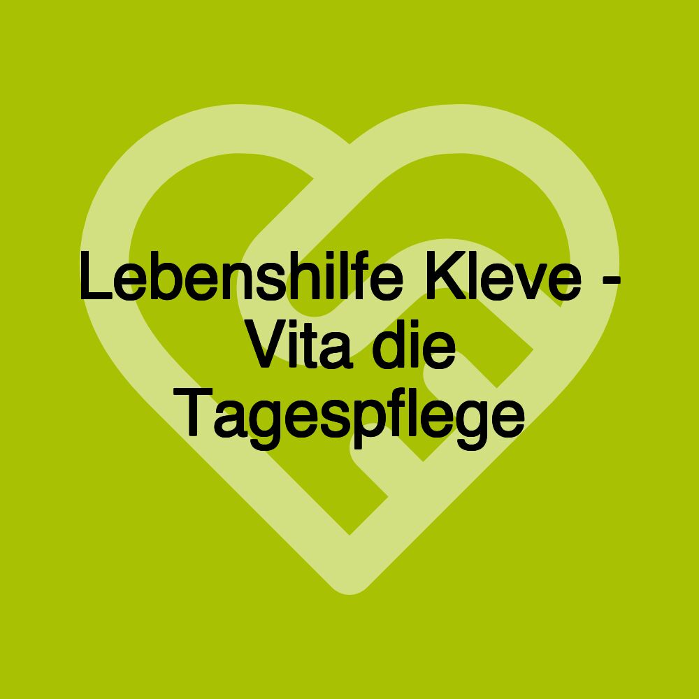 Lebenshilfe Kleve - Vita die Tagespflege