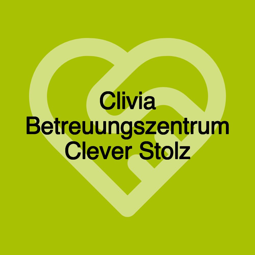 Clivia Betreuungszentrum Clever Stolz