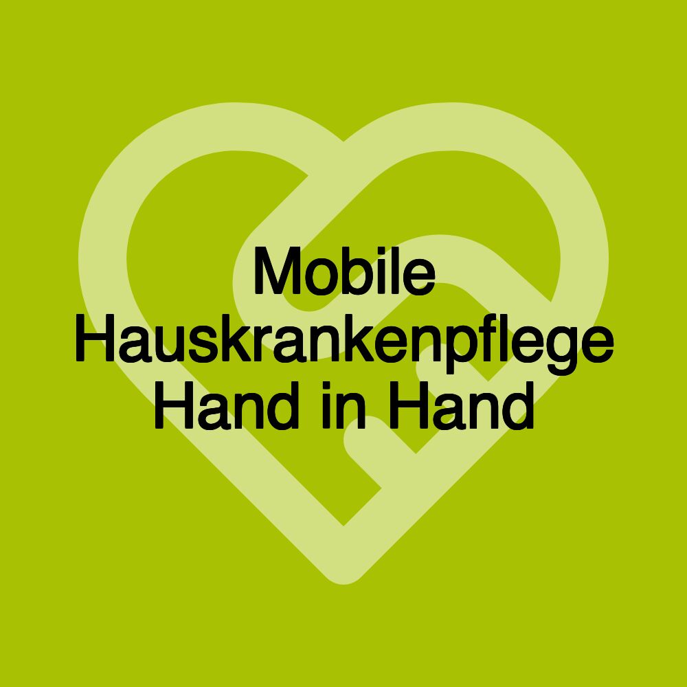 Mobile Hauskrankenpflege Hand in Hand