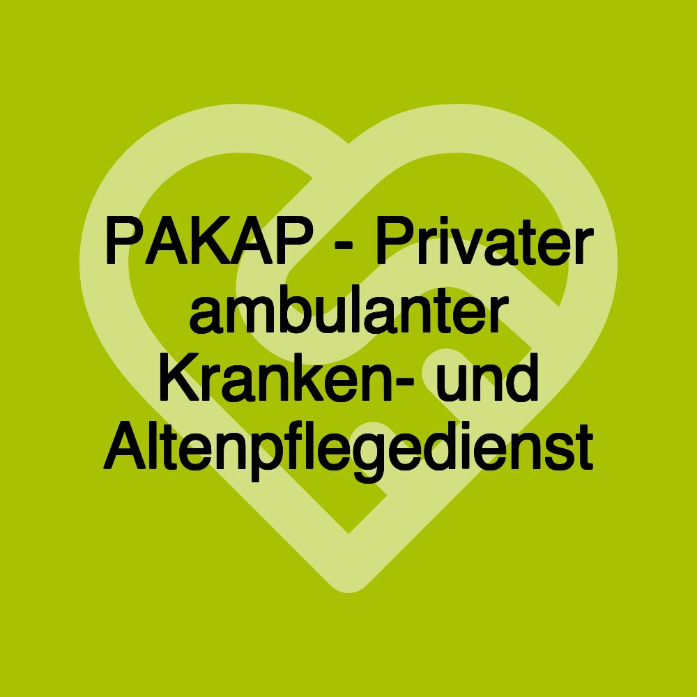 PAKAP - Privater ambulanter Kranken- und Altenpflegedienst