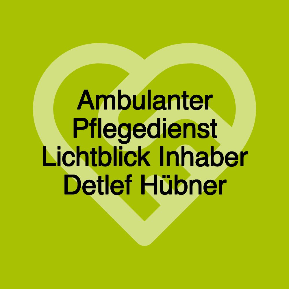 Ambulanter Pflegedienst Lichtblick Inhaber Detlef Hübner