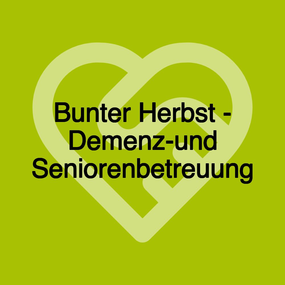 Bunter Herbst - Demenz-und Seniorenbetreuung