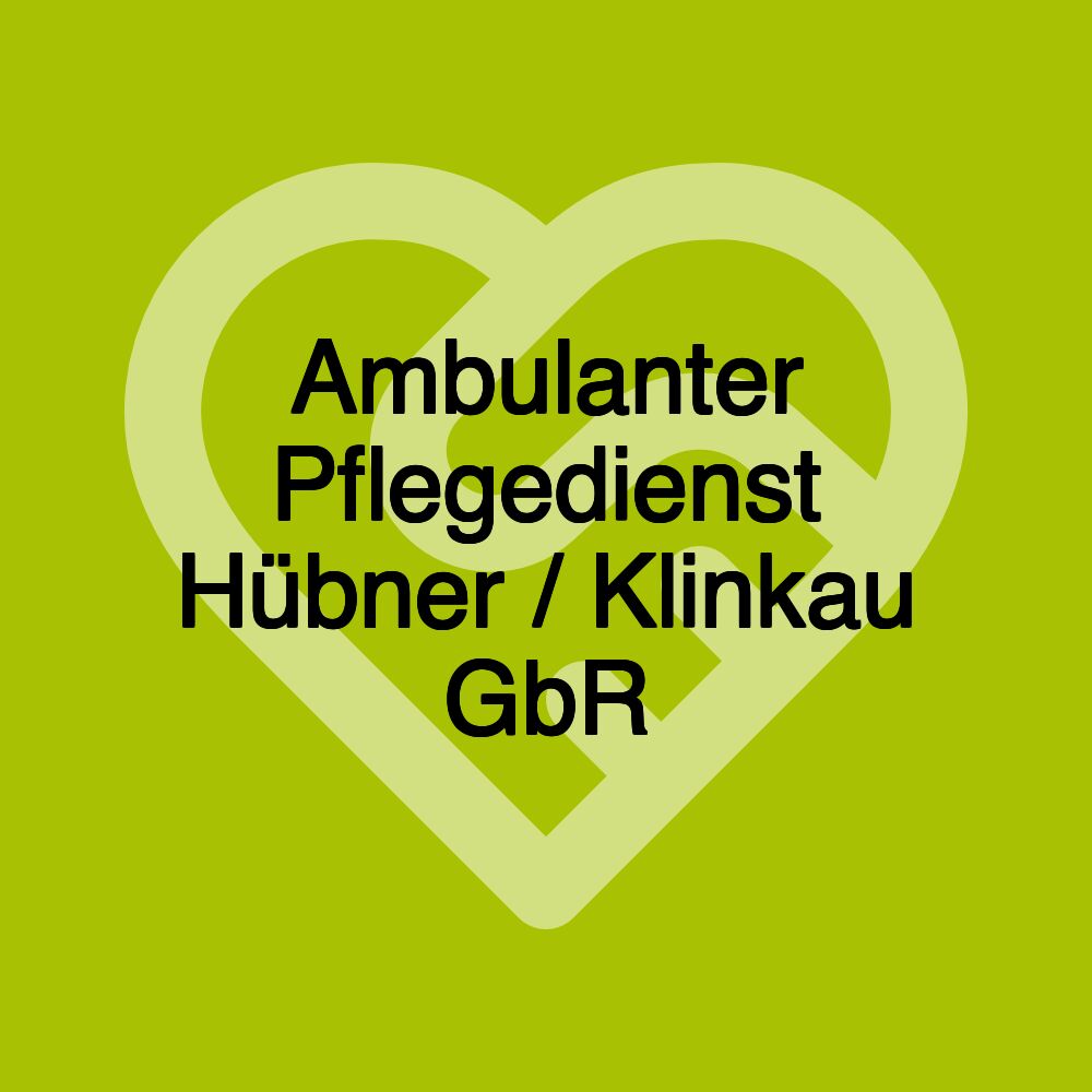 Ambulanter Pflegedienst Hübner / Klinkau GbR