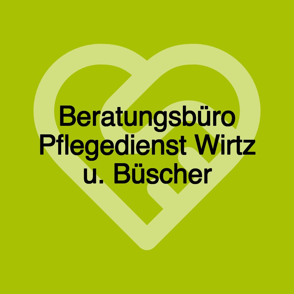 Beratungsbüro Pflegedienst Wirtz u. Büscher