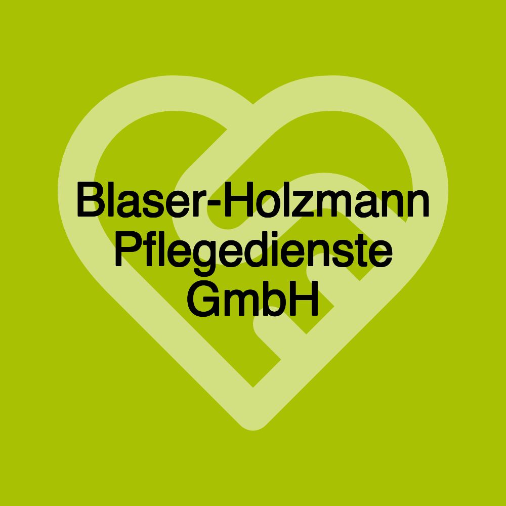 Blaser-Holzmann Pflegedienste GmbH