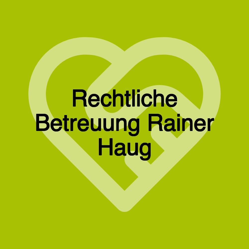 Rechtliche Betreuung Rainer Haug