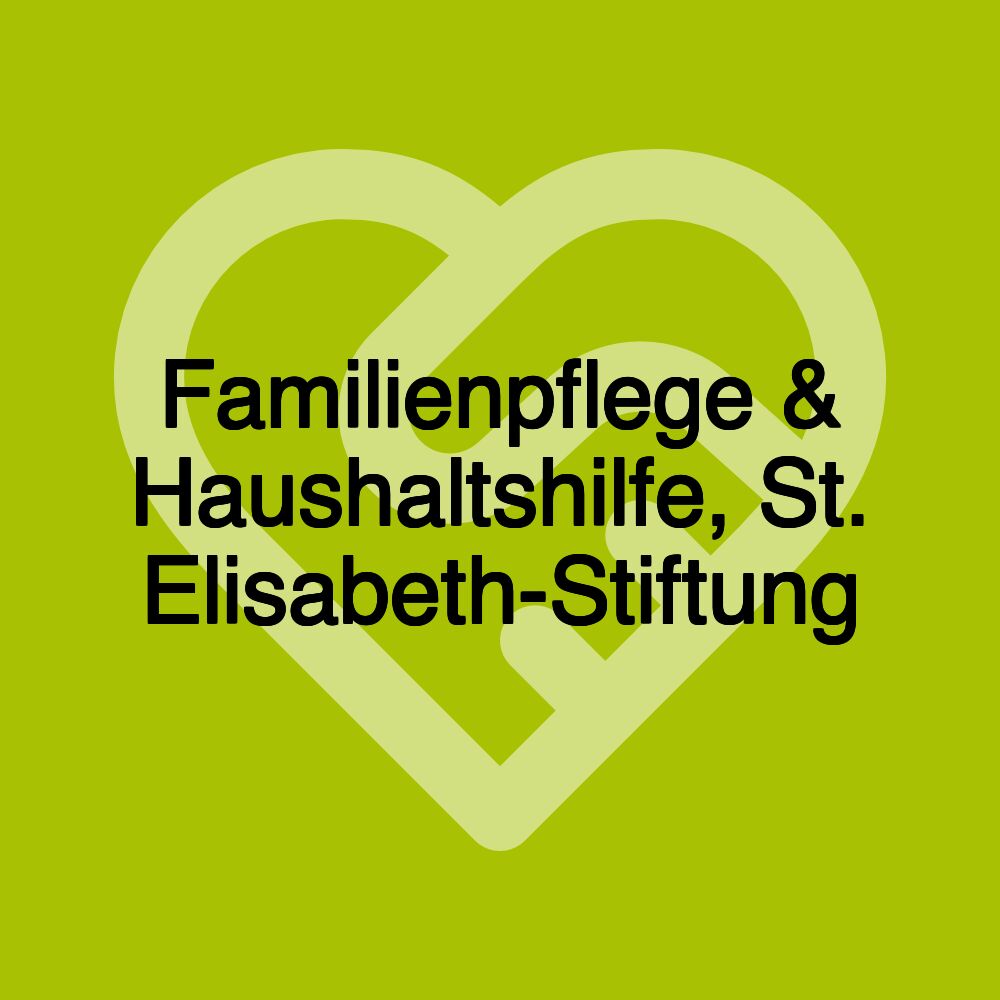 Familienpflege & Haushaltshilfe, St. Elisabeth-Stiftung