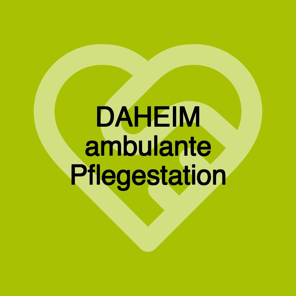 DAHEIM ambulante Pflegestation