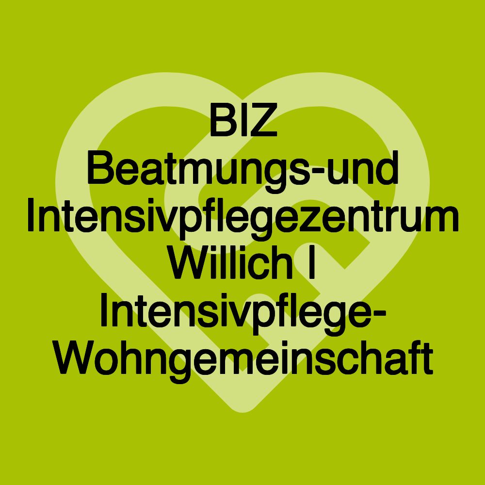 BIZ Beatmungs-und Intensivpflegezentrum Willich | Intensivpflege- Wohngemeinschaft