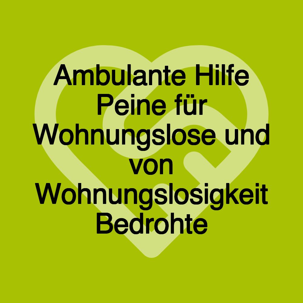 Ambulante Hilfe Peine für Wohnungslose und von Wohnungslosigkeit Bedrohte