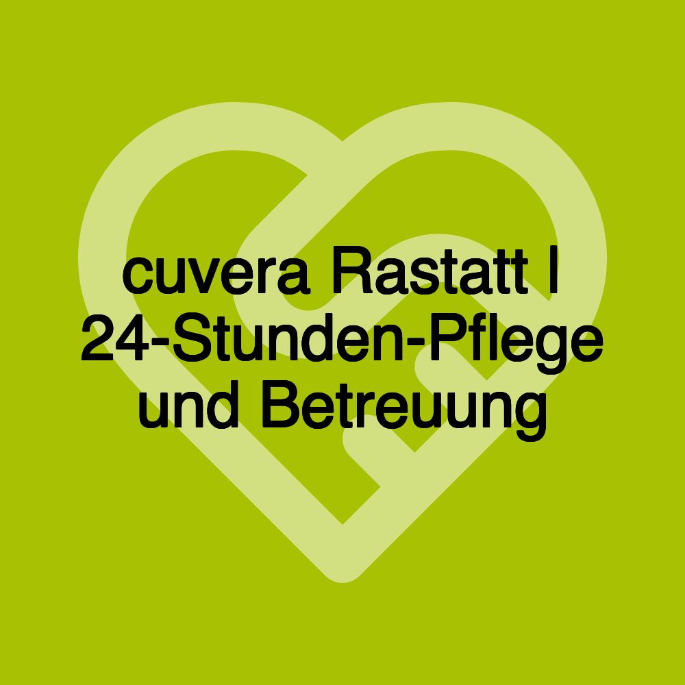 cuvera Rastatt | 24-Stunden-Pflege und Betreuung