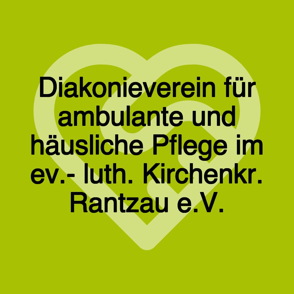 Diakonieverein für ambulante und häusliche Pflege im ev.- luth. Kirchenkr. Rantzau e.V.