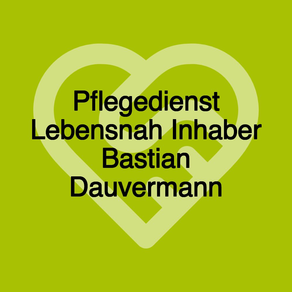 Pflegedienst Lebensnah Inhaber Bastian Dauvermann