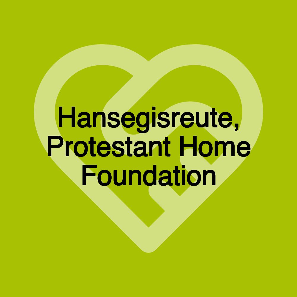 Hansegisreute, Protestant Home Foundation