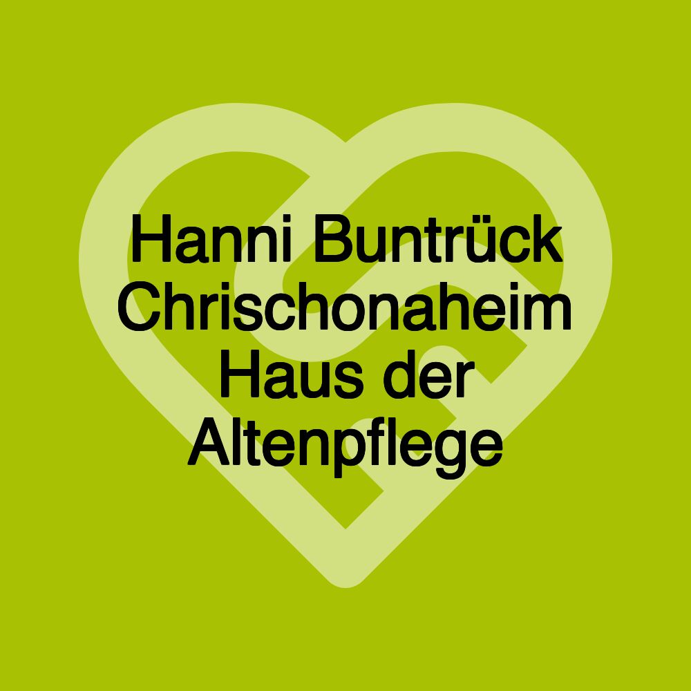 Hanni Buntrück Chrischonaheim Haus der Altenpflege