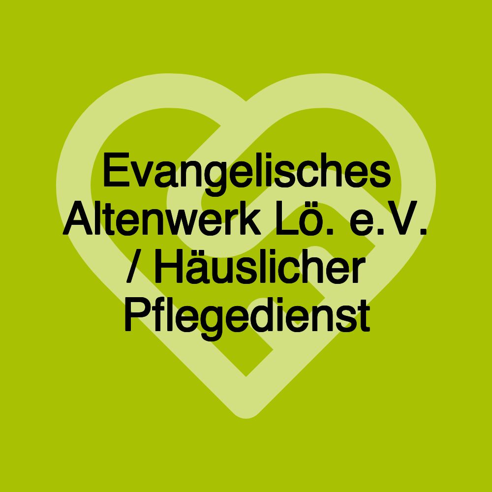 Evangelisches Altenwerk Lö. e.V. / Häuslicher Pflegedienst