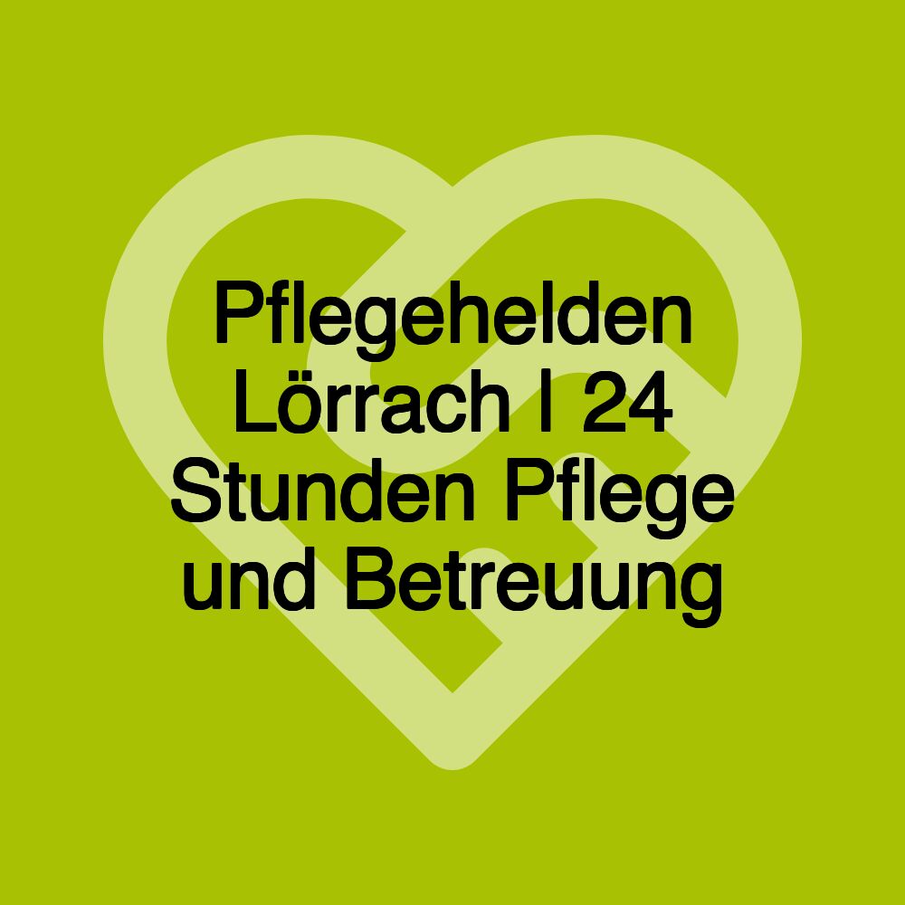 Pflegehelden Lörrach | 24 Stunden Pflege und Betreuung