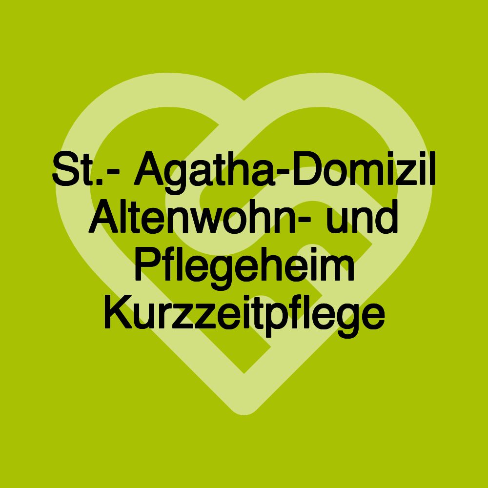 St.- Agatha-Domizil Altenwohn- und Pflegeheim Kurzzeitpflege